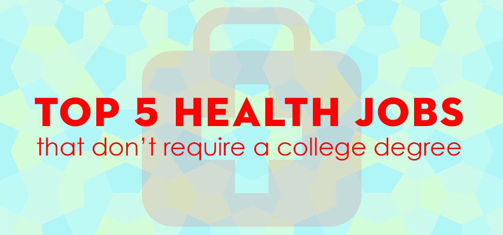 Health Jobs that Don't Require a College Degree