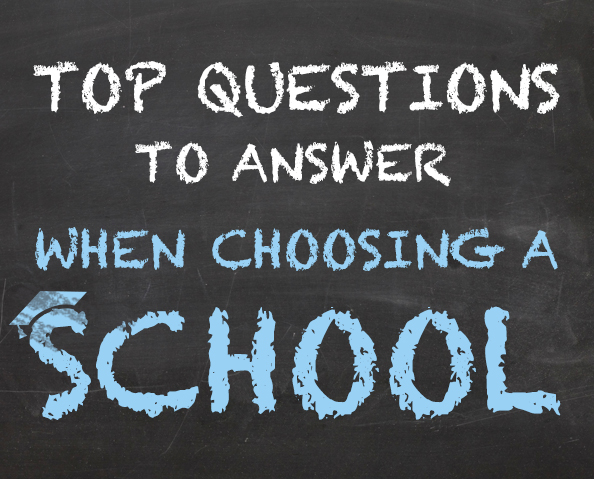 Top Questions to Answer When Choosing a School